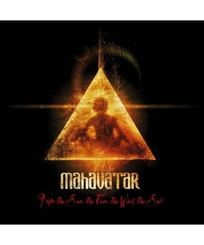 Mahavatar FROM THE SUN THE RAIN THE WIND THE SOIL CD $15.81 CD