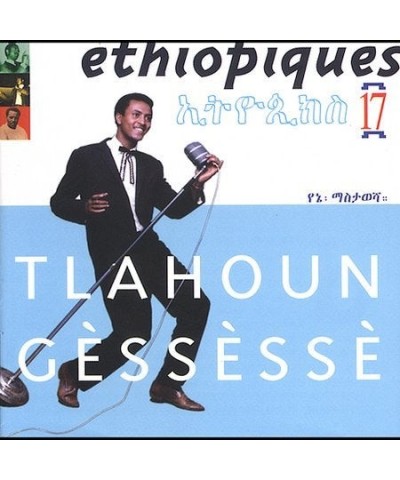 Tlahoun Gessesse ETHIOPIQUES 17 CD $12.25 CD