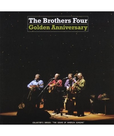 The Brothers Four GOLDEN ANNIVERSARY CD $32.40 CD