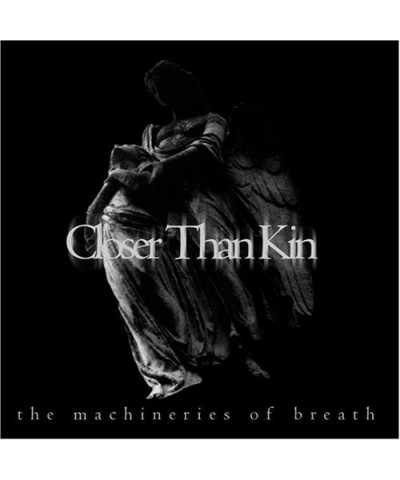 Closer than Kin MACHINERIES OF BREATH CD $13.32 CD